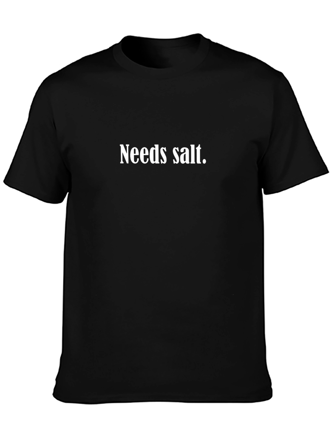 Needs Salt T-Shirt - Funny Foodie Tee