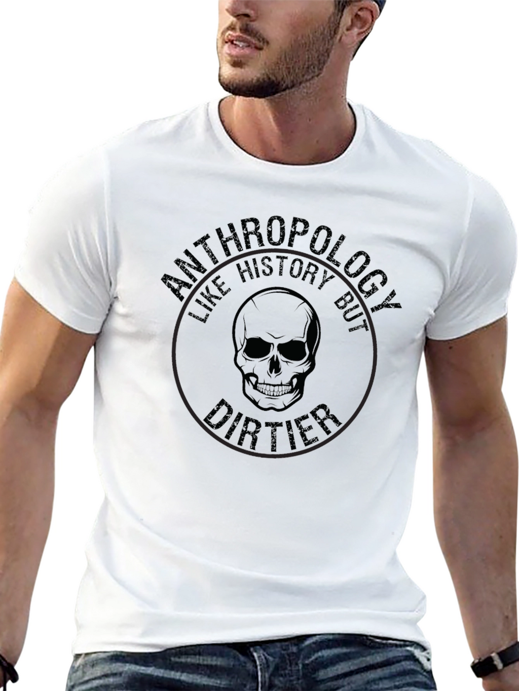 Anthropology Like History But Dirtier T-Shirt