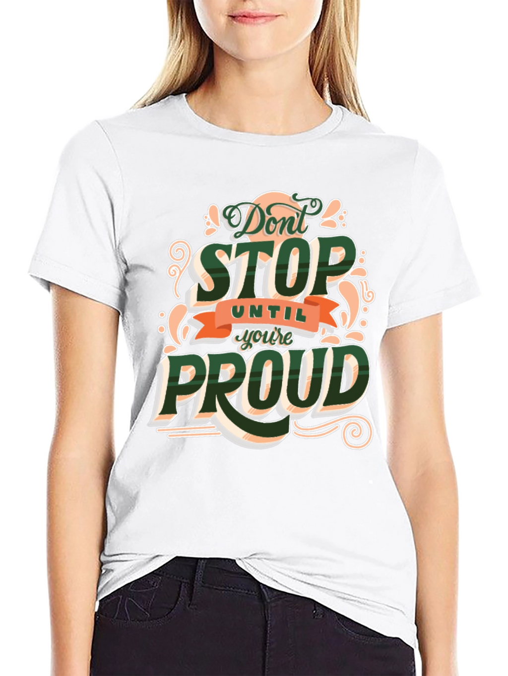 Dont Stop Until Youre Proud Graphic T-Shirt