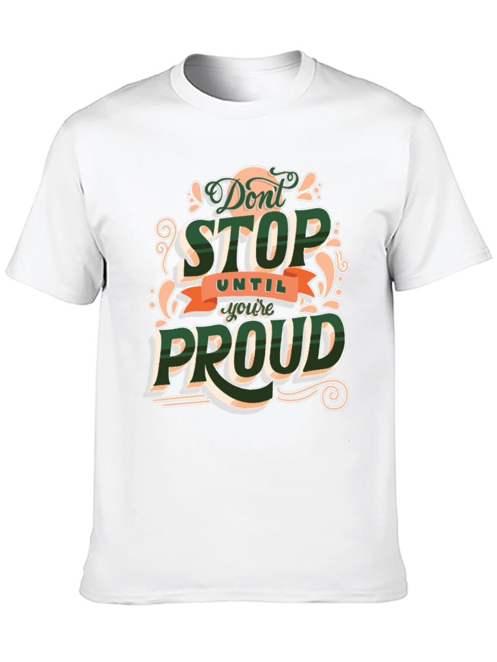 Dont Stop Until Youre Proud Graphic T-Shirt