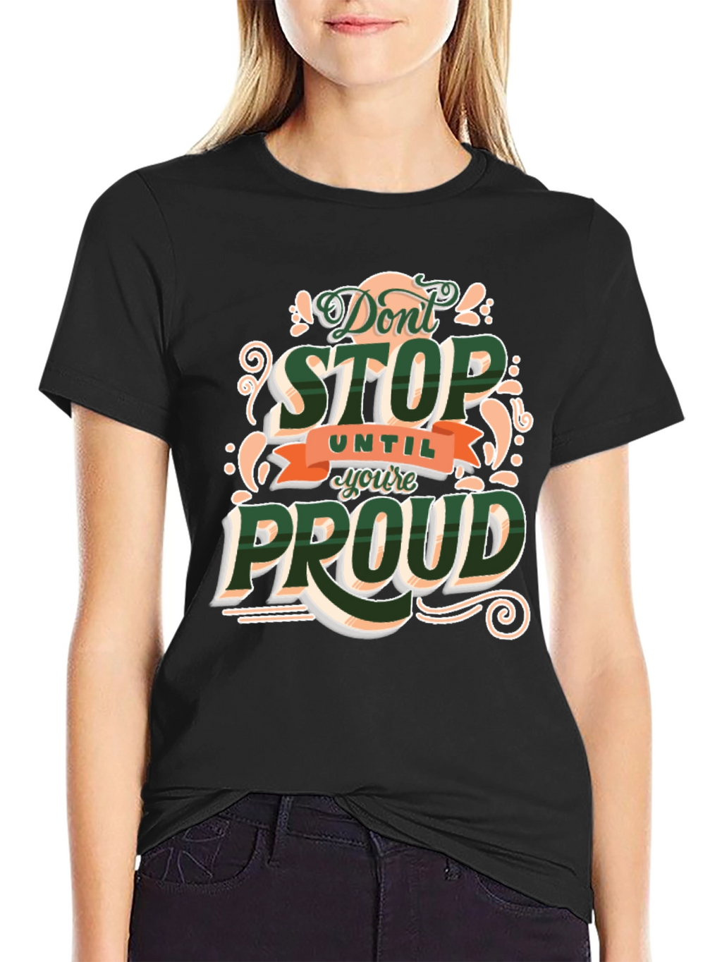 Dont Stop Until Youre Proud Graphic T-Shirt