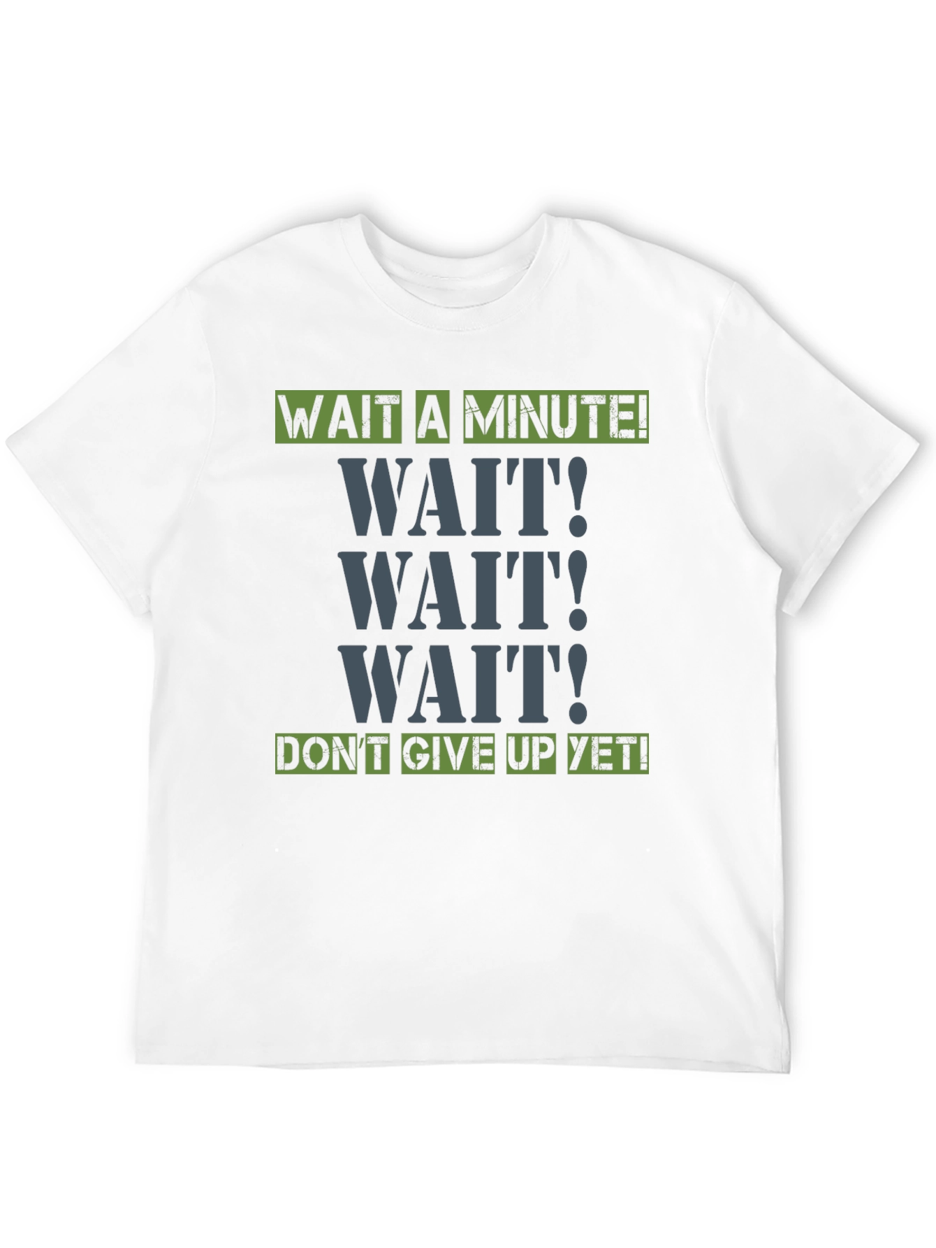 Wait A Minute! Graphic Tee - Motivational Shirt