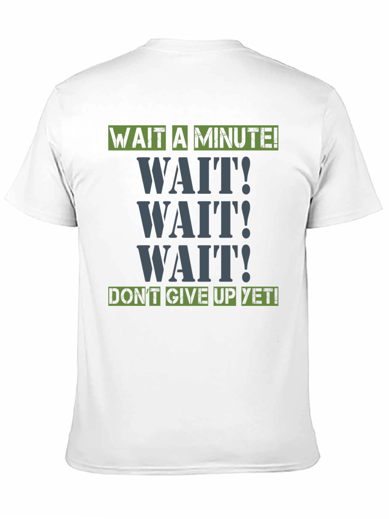 Wait A Minute! Graphic Tee - Motivational Shirt
