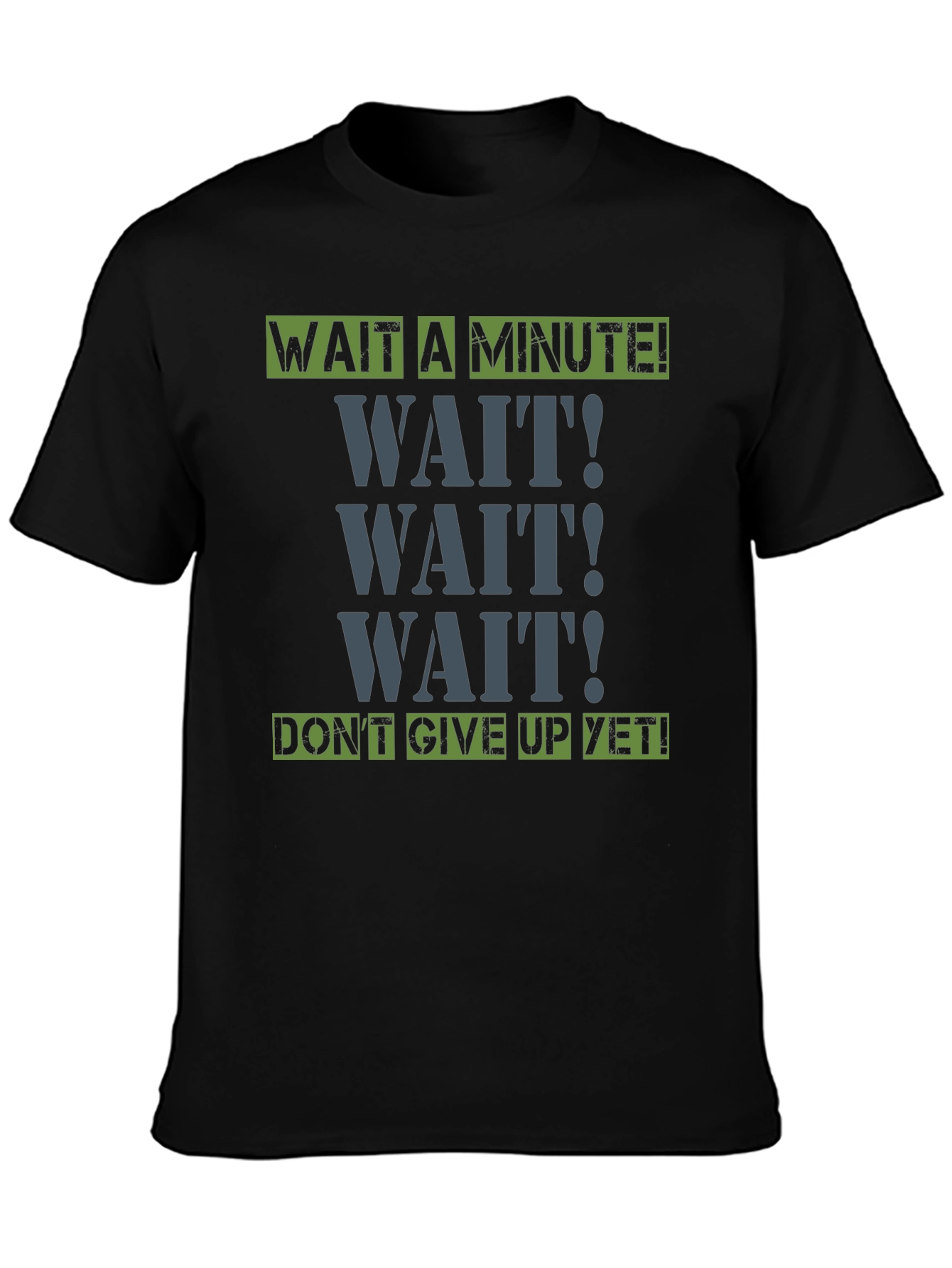 Wait A Minute! Graphic Tee - Motivational Shirt